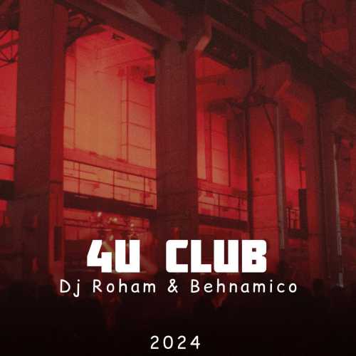 دانلود آهنگ دی جی رهام و بهنامیکو بنام 4U Club 2024